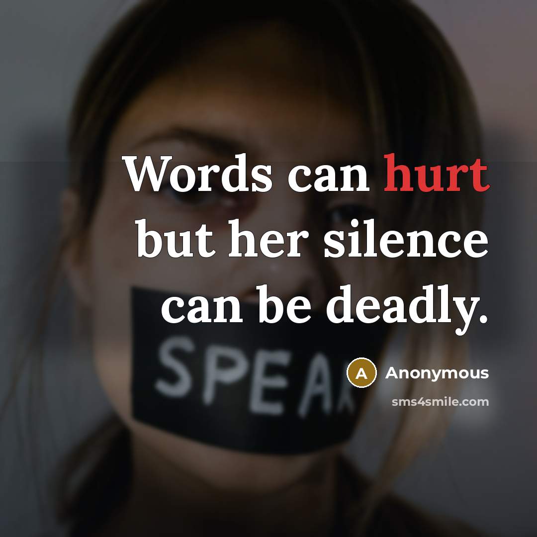 “Words can hurt but her silence can be deadly.” quote by Anonymous
