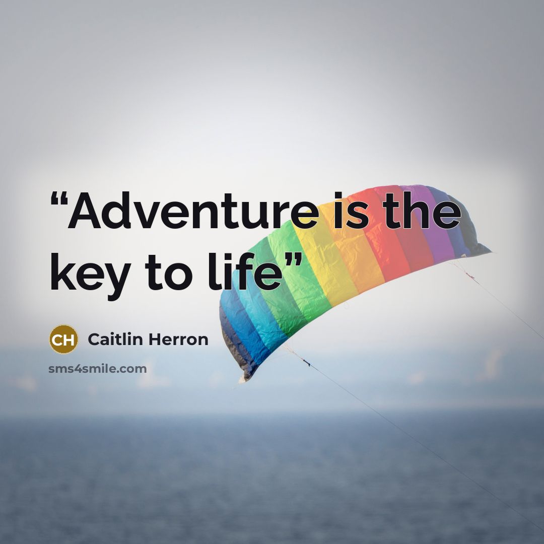 “Adventure is the key to life” quote by Caitlin Herron