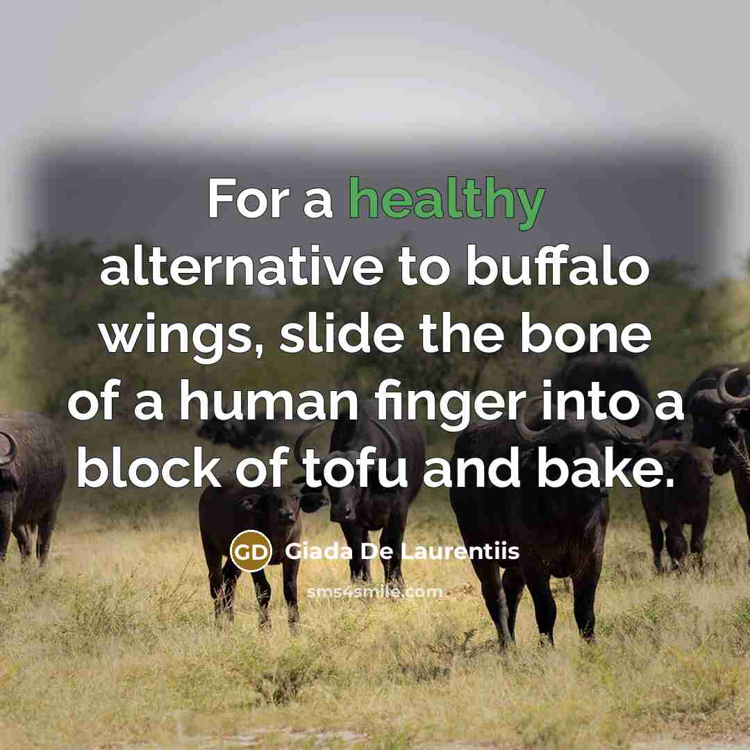 “For a healthy alternative to buffalo wings, slide the bone of a human finger into a block of tofu and bake.” quote by Giada De Laurentiis