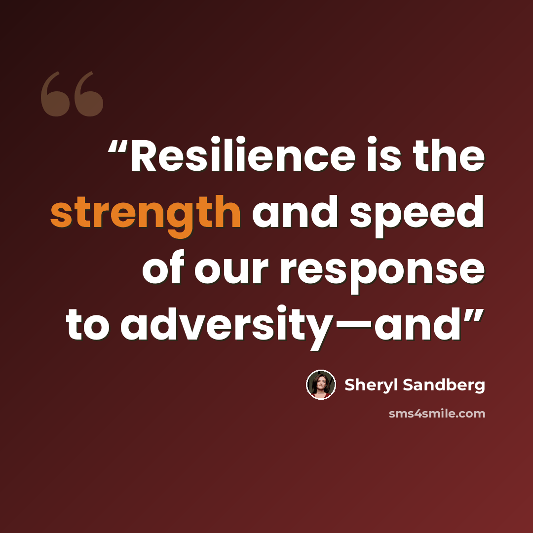 “Resilience is the strength and speed of our response to adversity—and” quote by Sheryl Sandberg