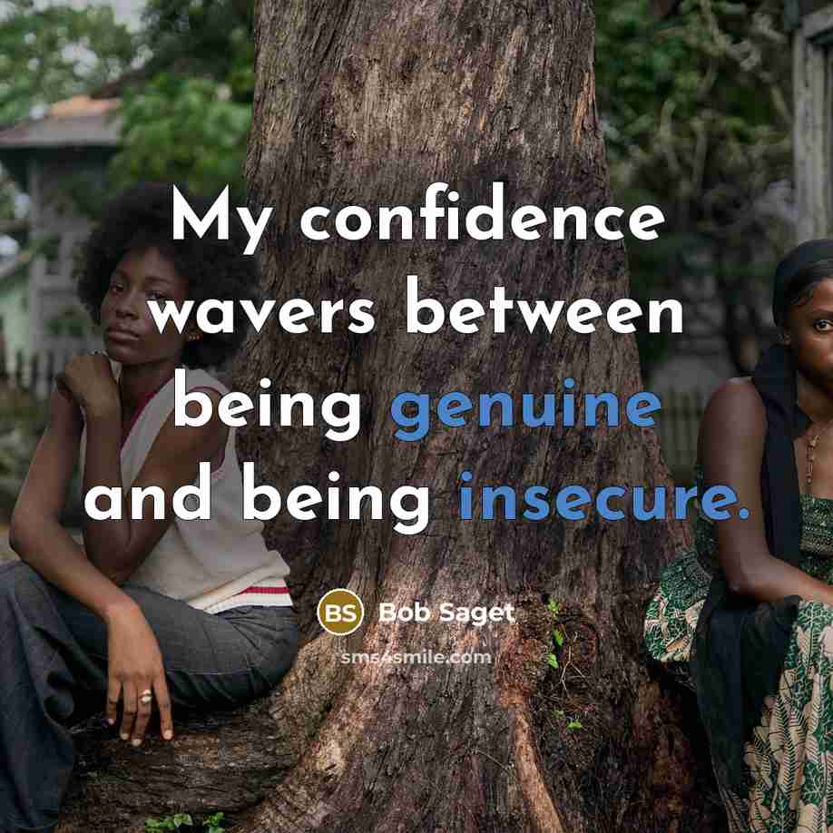 “My confidence wavers between being genuine and being insecure.” quote by Bob Saget