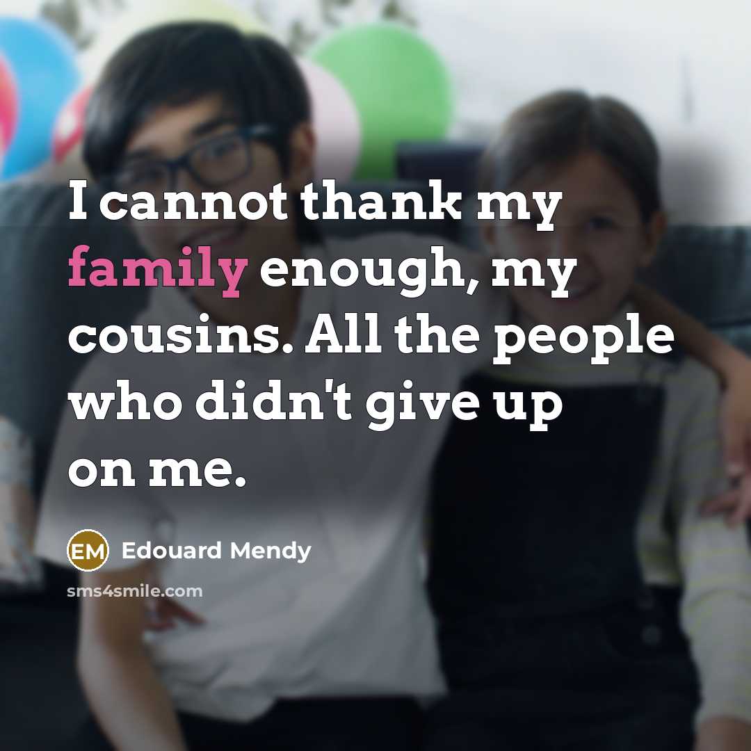 “I cannot thank my family enough, my cousins. All the people who didn't give up on me.” quote by Edouard Mendy