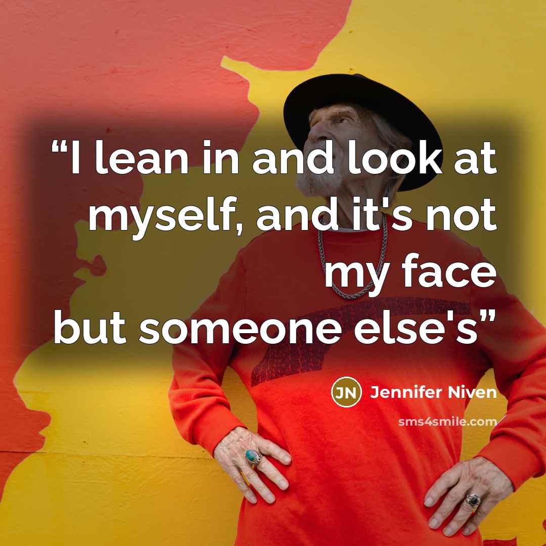 “I lean in and look at myself, and it's not my face but someone else's” quote by Jennifer Niven
