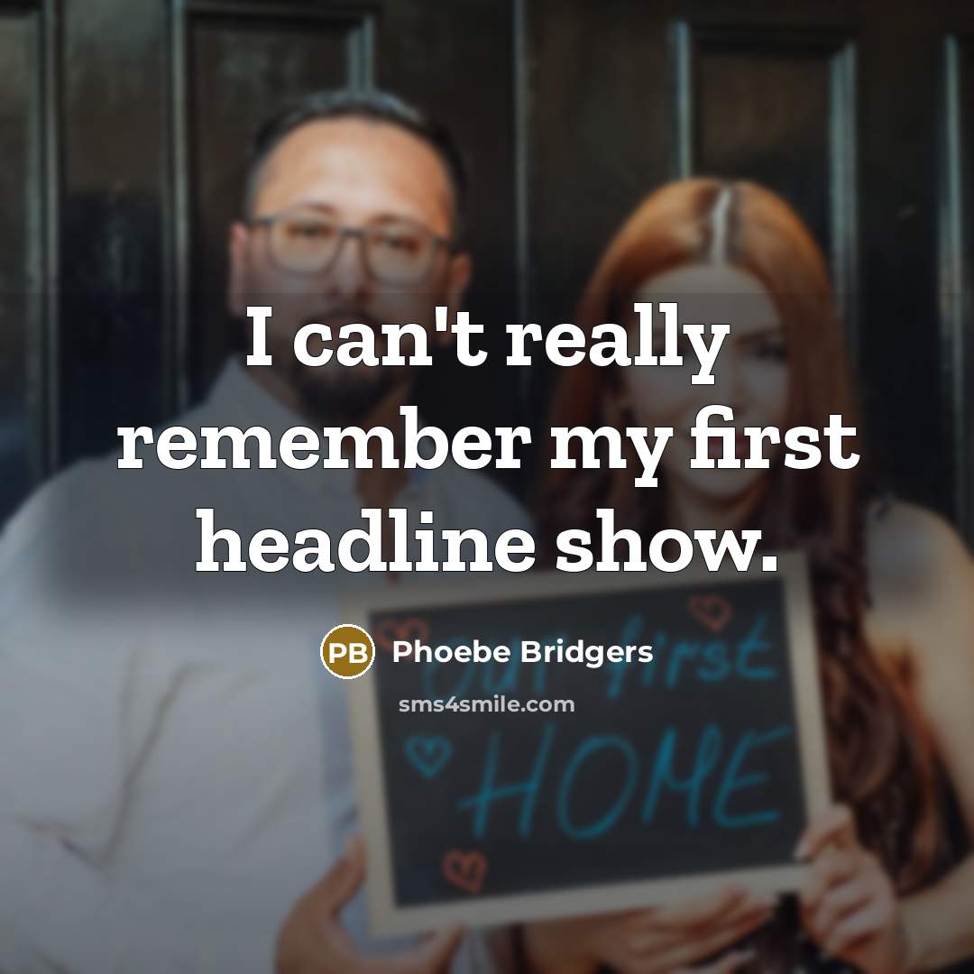 “I can't really remember my first headline show.” quote by Phoebe Bridgers