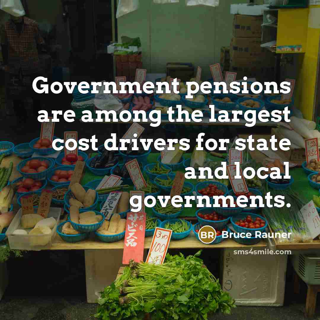 “Government pensions are among the largest cost drivers for state and local governments.” quote by Bruce Rauner