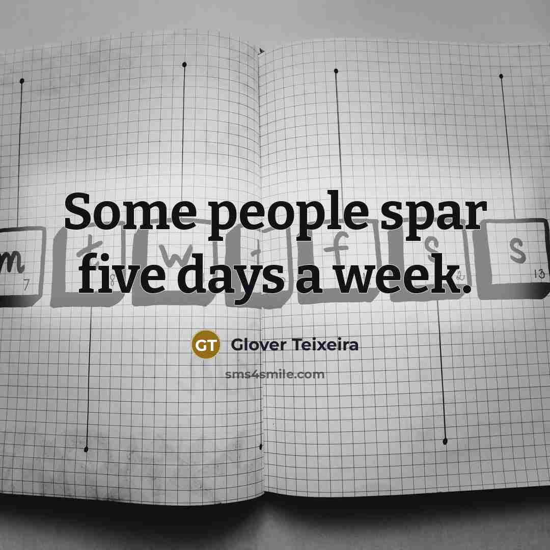 “Some people spar five days a week.” quote by Glover Teixeira