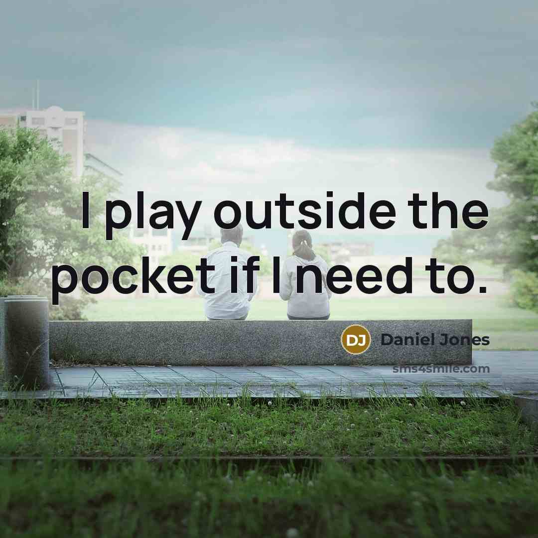 “I play outside the pocket if I need to.” quote by Daniel Jones