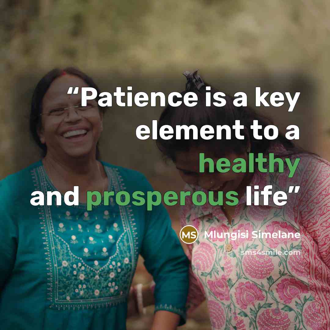 “Patience is a key element to a healthy and prosperous life” quote by Mlungisi Simelane