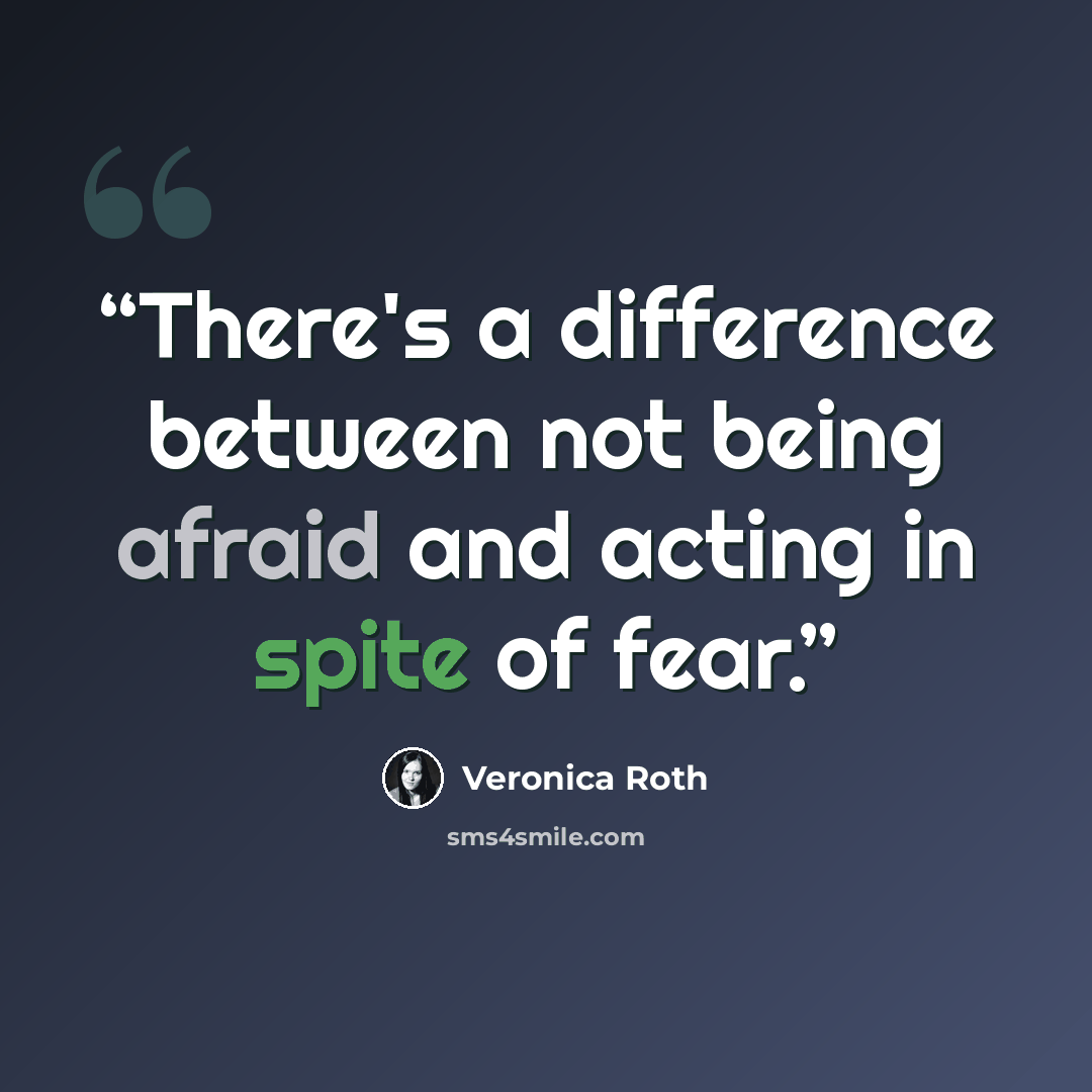“There's a difference between not being afraid and acting in spite of fear.” quote by Veronica Roth