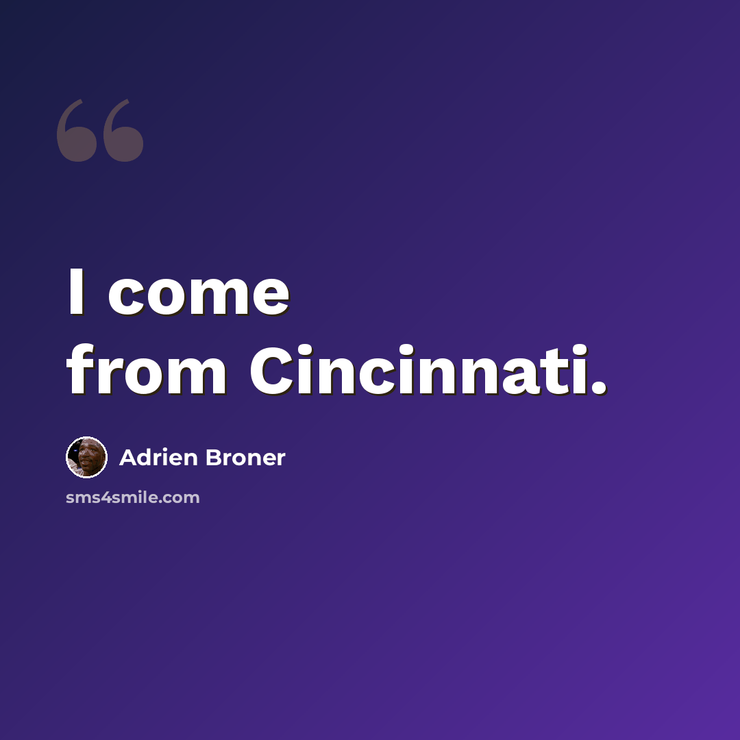 “I come from Cincinnati.” quote by Adrien Broner