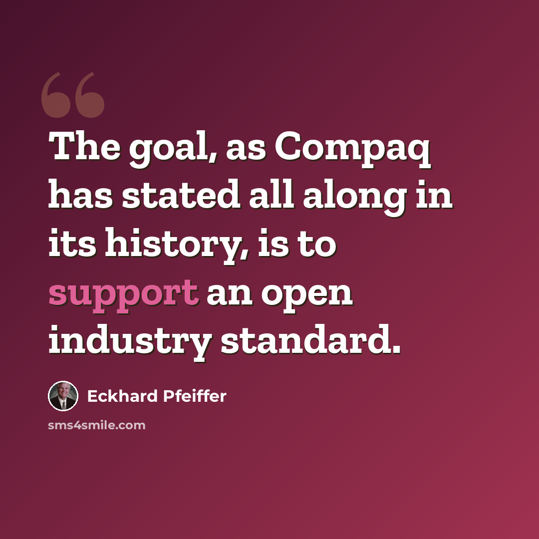 “The goal, as Compaq has stated all along in its history, is to support an open industry standard.” quote by Eckhard Pfeiffer