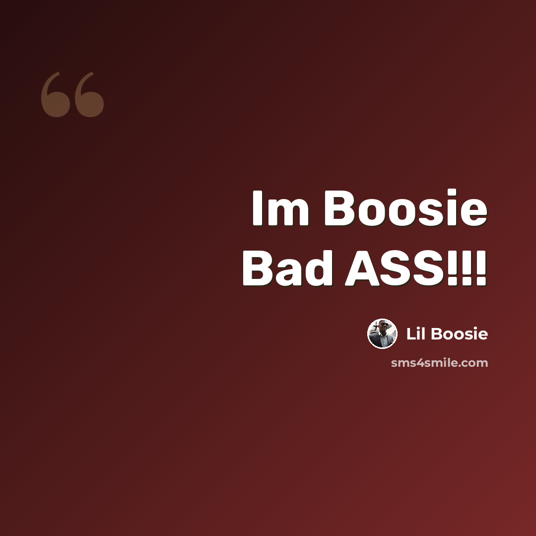 “Im Boosie Bad ASS!!!” quote by Lil Boosie