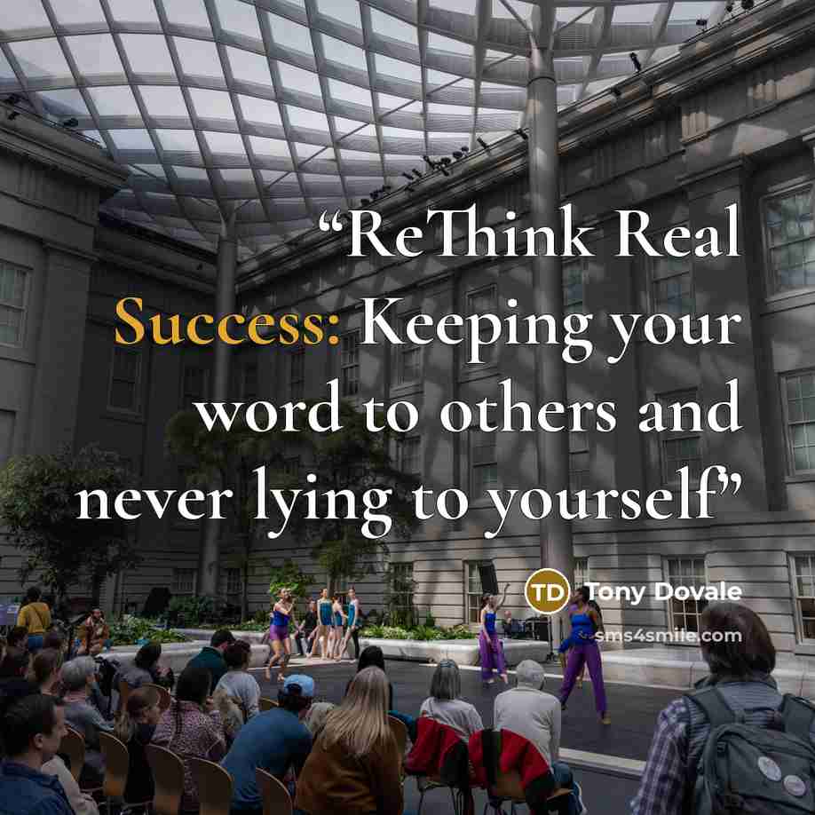 “ReThink Real Success: Keeping your word to others and never lying to yourself” quote by Tony Dovale