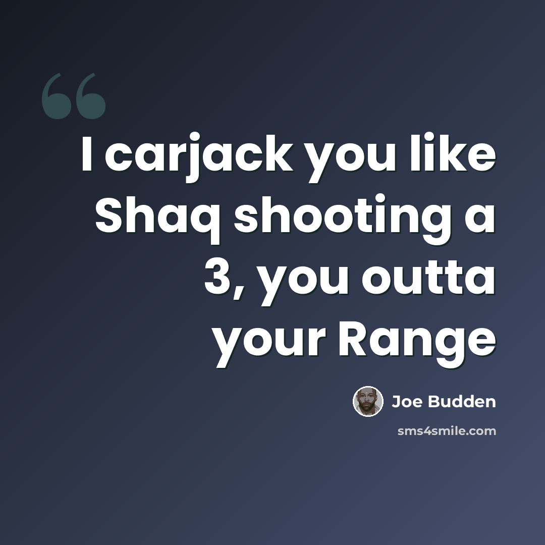 “I carjack you like Shaq shooting a 3, you outta your Range” quote by Joe Budden