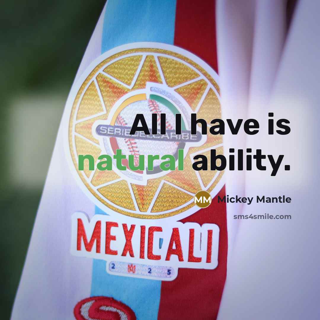 “All I have is natural ability.” quote by Mickey Mantle