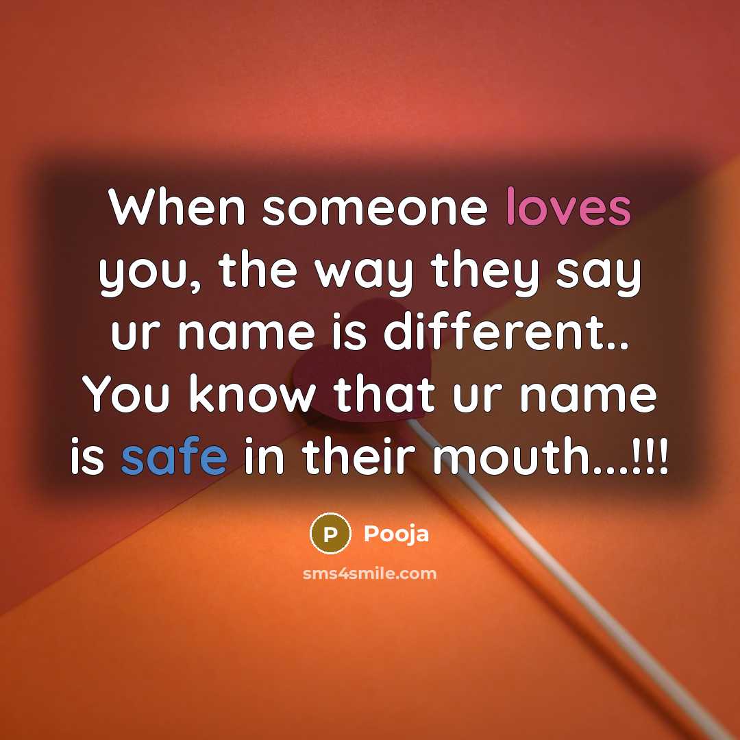 “When someone loves you, the way they say ur name is different.. You know that ur name is safe in their mouth...!!!” quote by Pooja