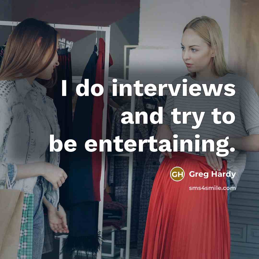 “I do interviews and try to be entertaining.” quote by Greg Hardy