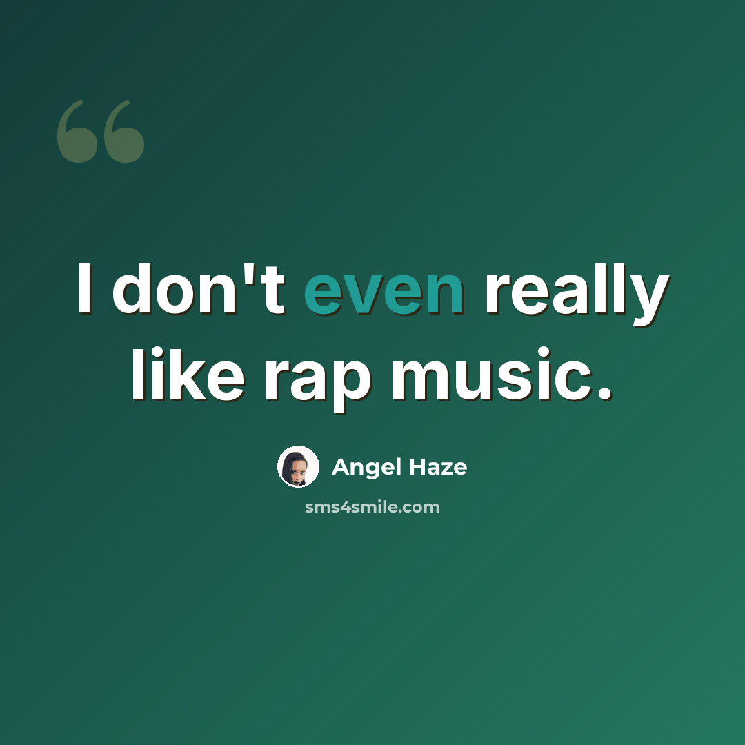 “I don't even really like rap music.” quote by Angel Haze