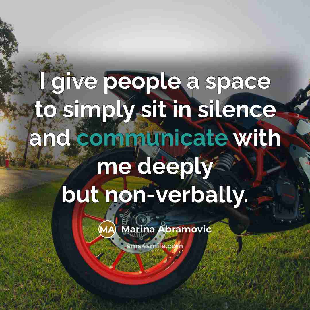 “I give people a space to simply sit in silence and communicate with me deeply but non-verbally.” quote by Marina Abramovic