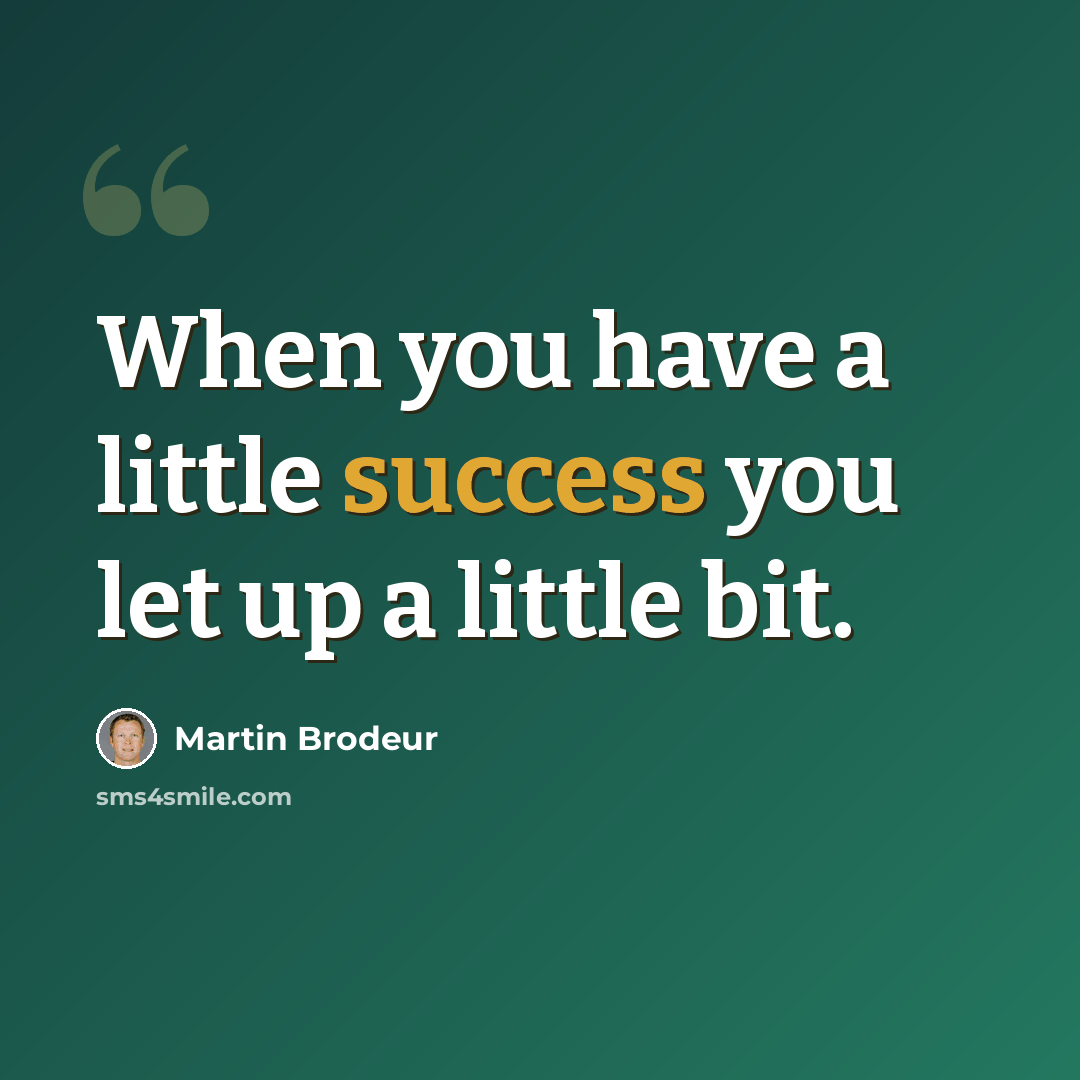 “When you have a little success you let up a little bit.” quote by Martin Brodeur