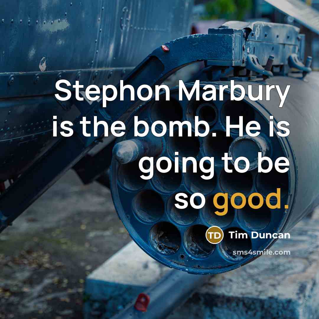 “Stephon Marbury is the bomb. He is going to be so good.” quote by Tim Duncan