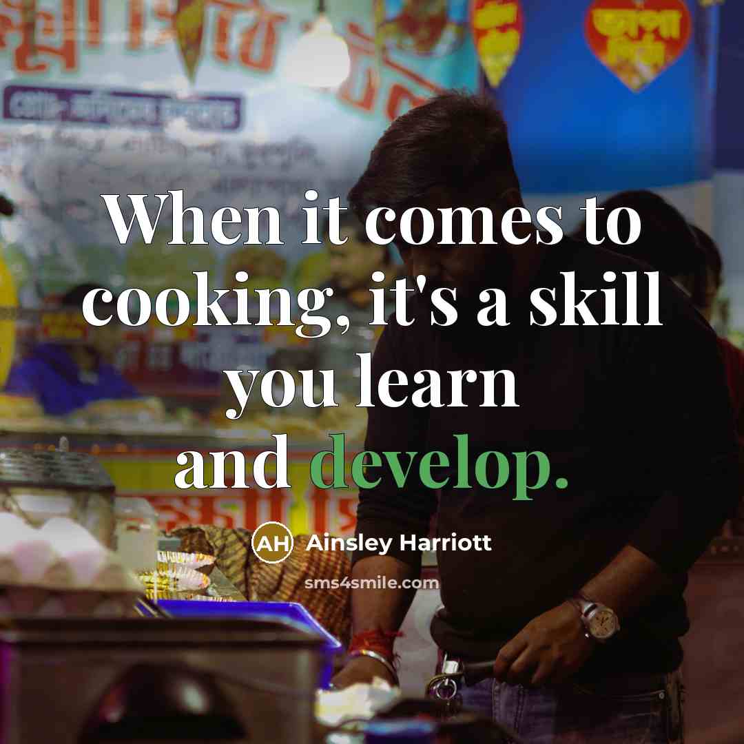 “When it comes to cooking, it's a skill you learn and develop.” quote by Ainsley Harriott
