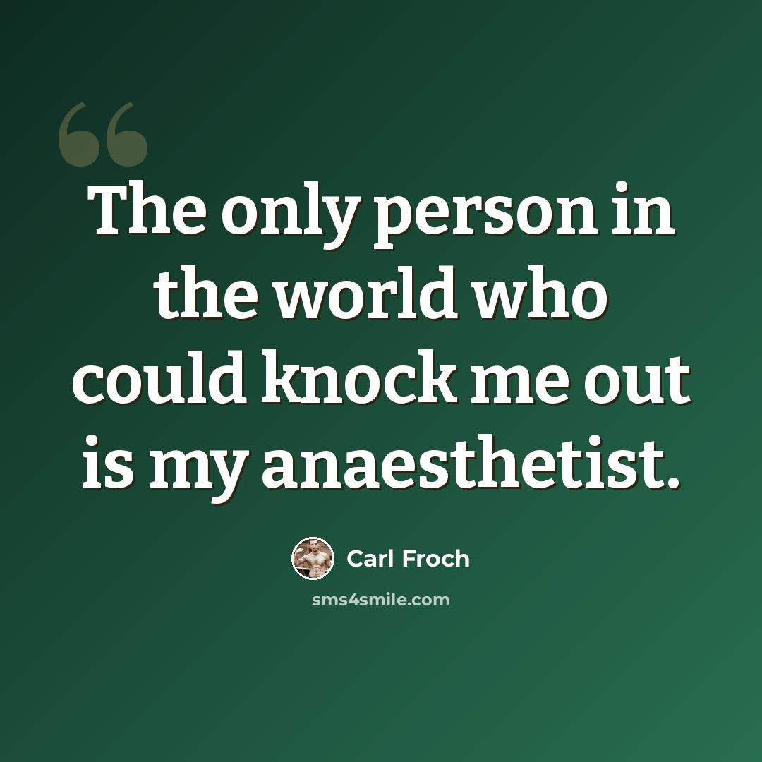 “The only person in the world who could knock me out is my anaesthetist.” quote by Carl Froch