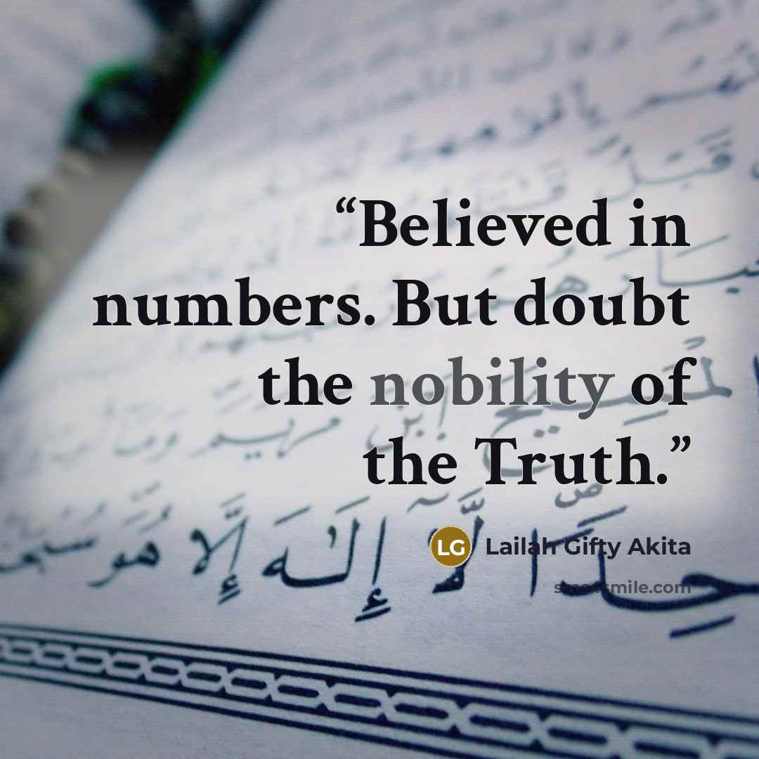 “Believed in numbers. But doubt the nobility of the Truth.” quote by Lailah Gifty Akita