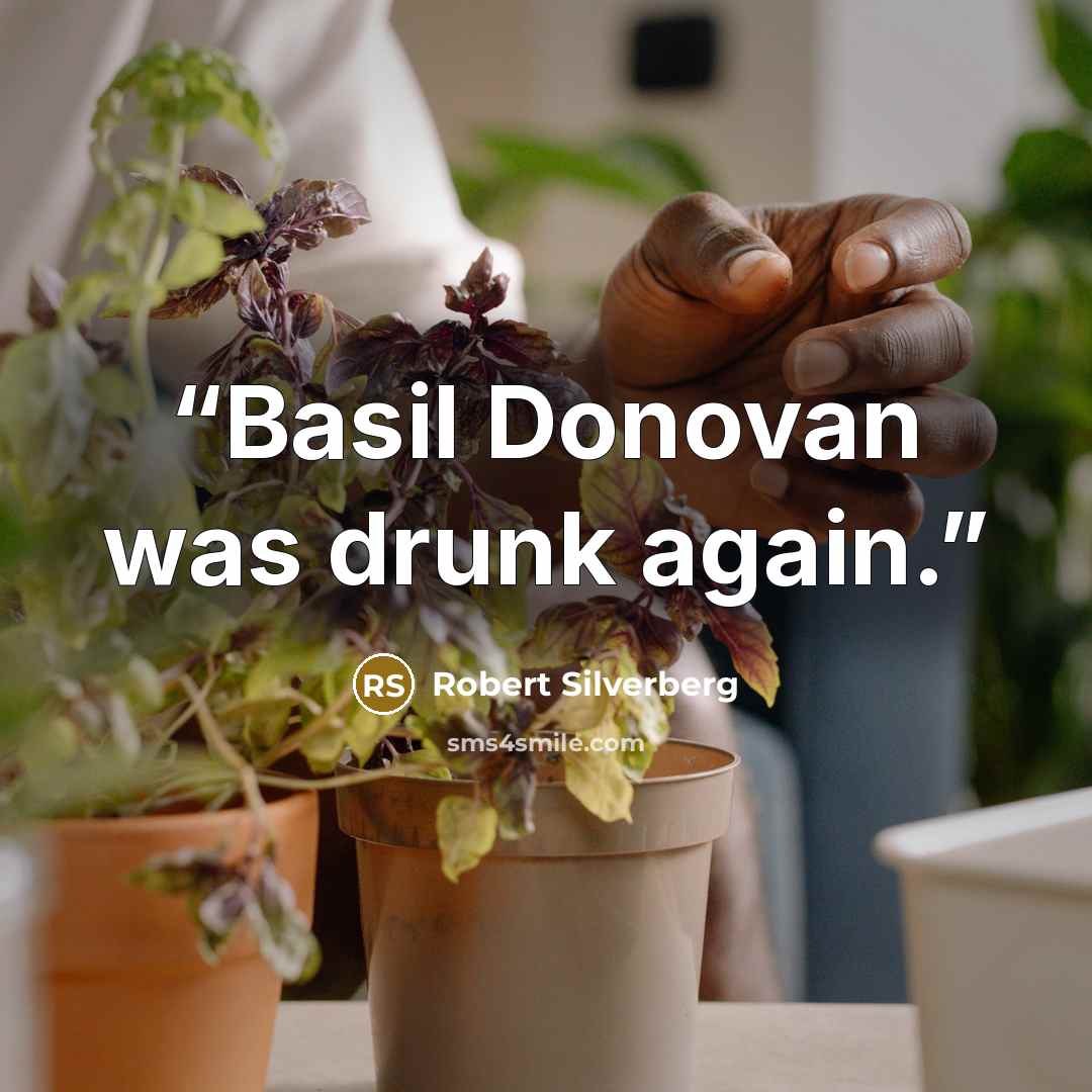 “Basil Donovan was drunk again.” quote by Robert Silverberg