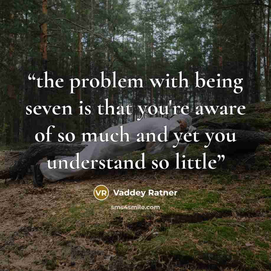 “the problem with being seven is that you're aware of so much and yet you understand so little” quote by Vaddey Ratner