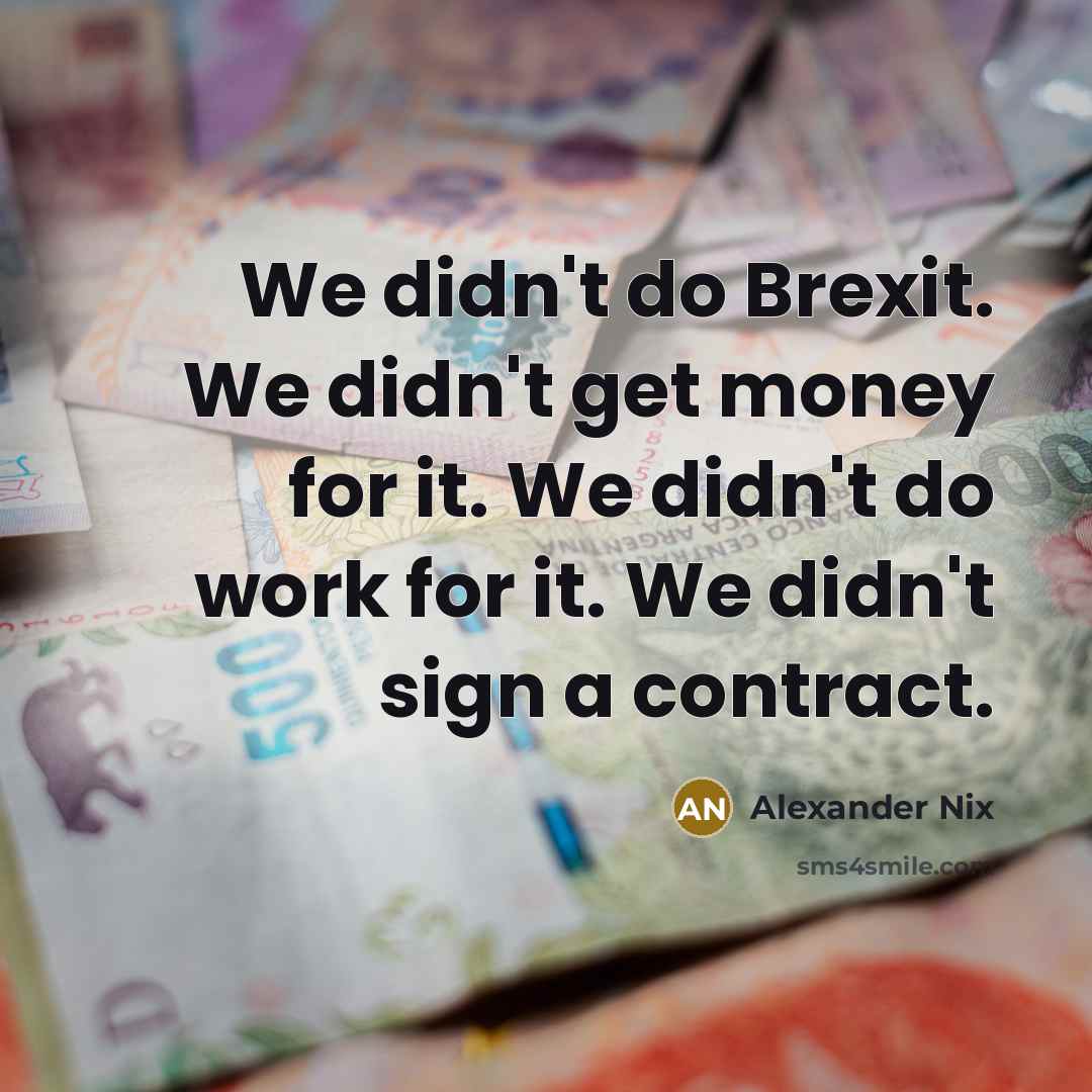 “We didn't do Brexit. We didn't get money for it. We didn't do work for it. We didn't sign a contract.” quote by Alexander Nix