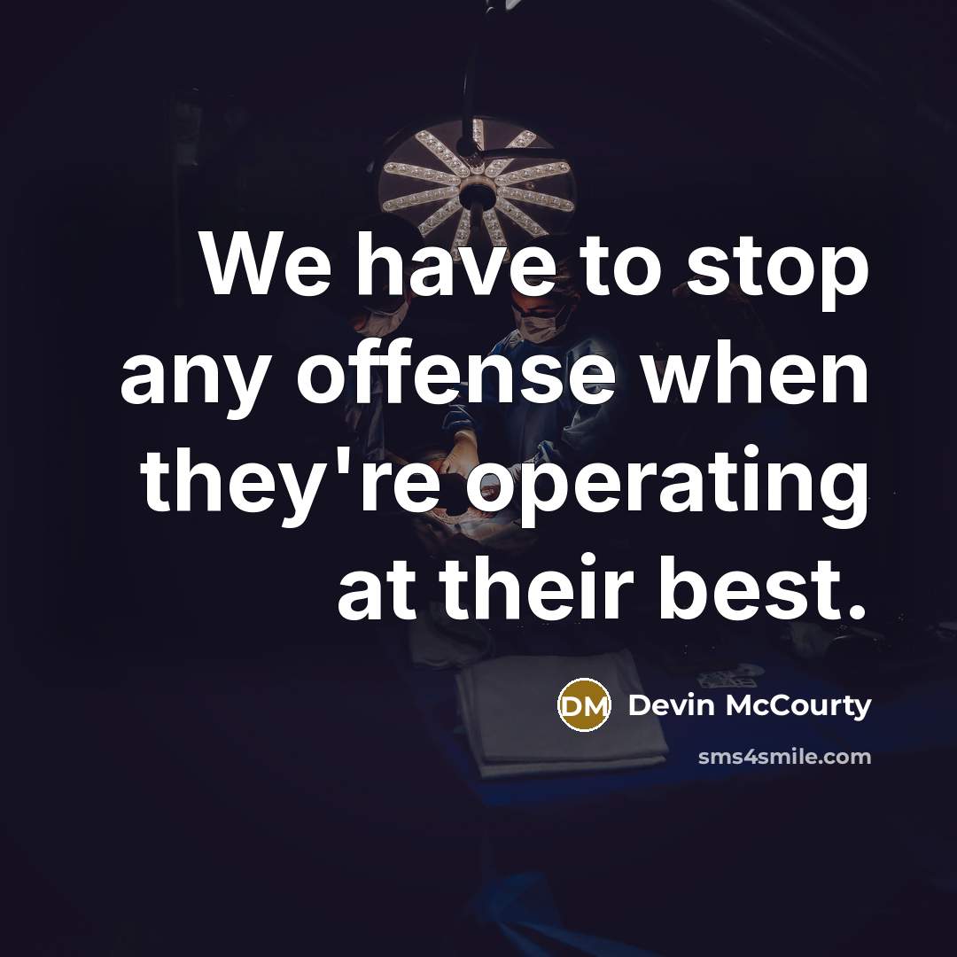 “We have to stop any offense when they're operating at their best.” quote by Devin McCourty