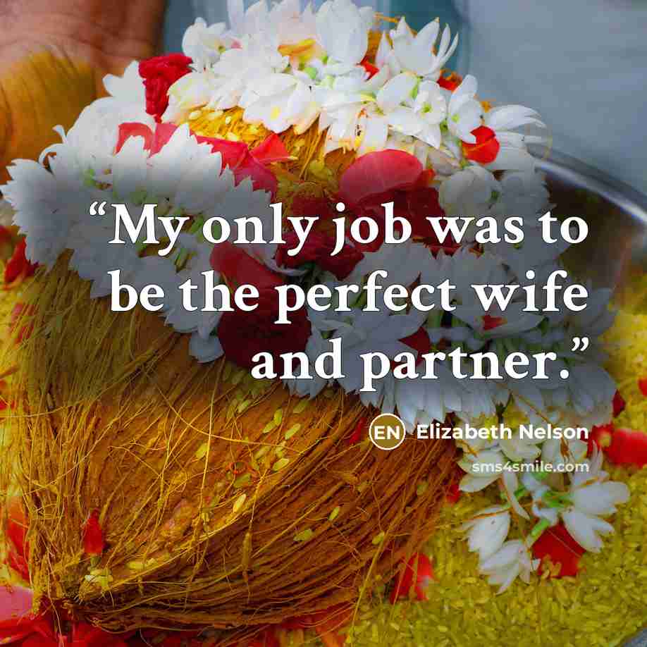 “My only job was to be the perfect wife and partner.” quote by Elizabeth Nelson