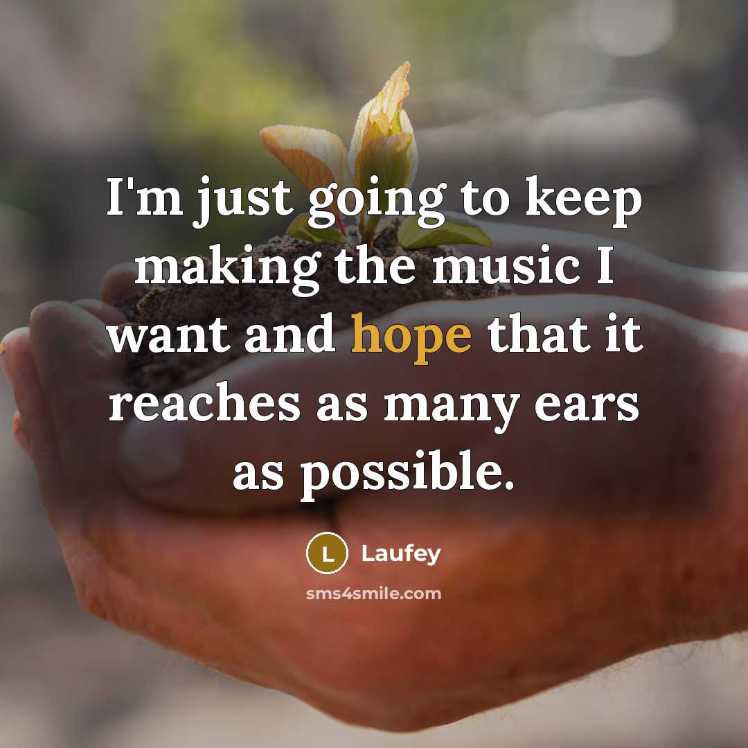 “I'm just going to keep making the music I want and hope that it reaches as many ears as possible.” quote by Laufey