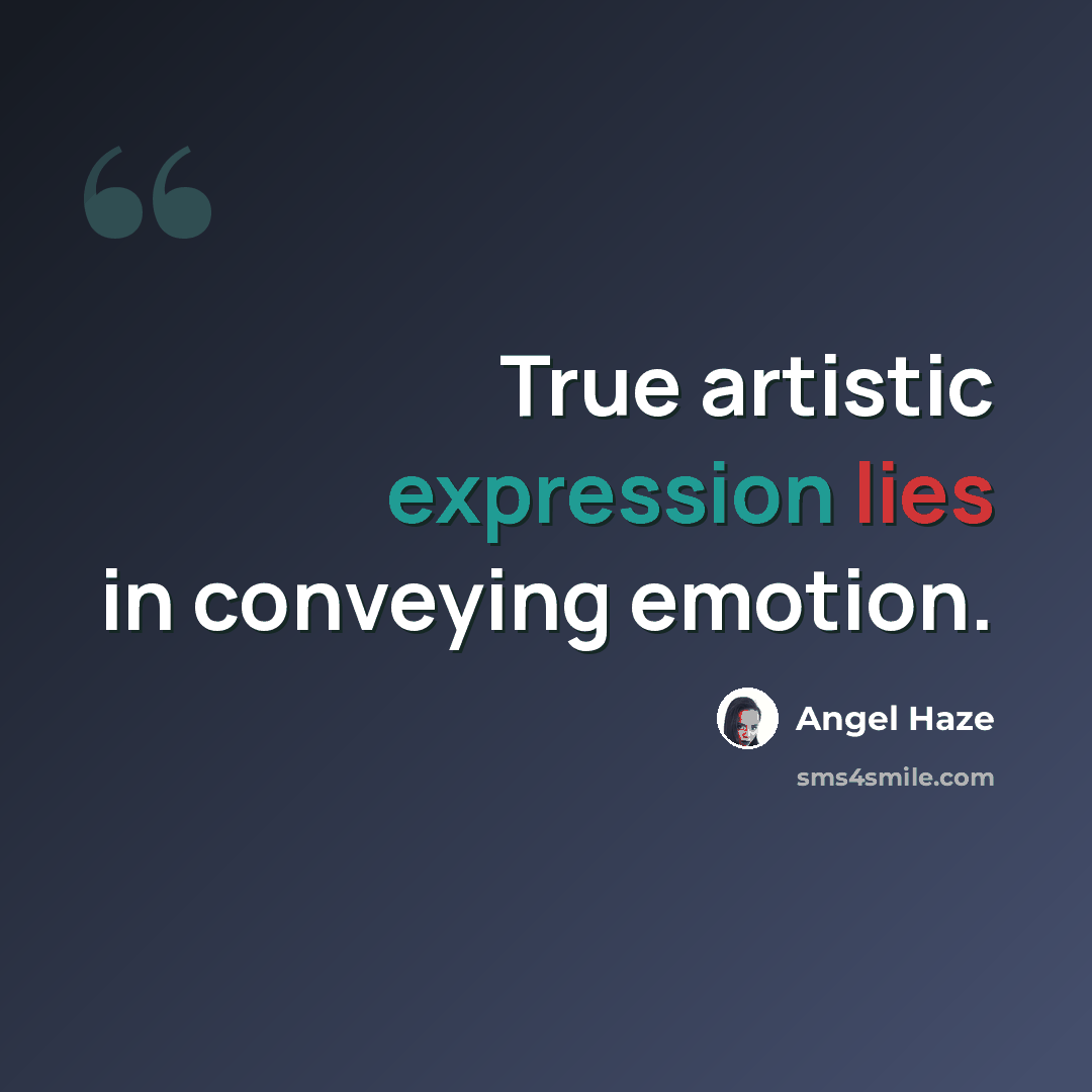 “True artistic expression lies in conveying emotion.” quote by Angel Haze