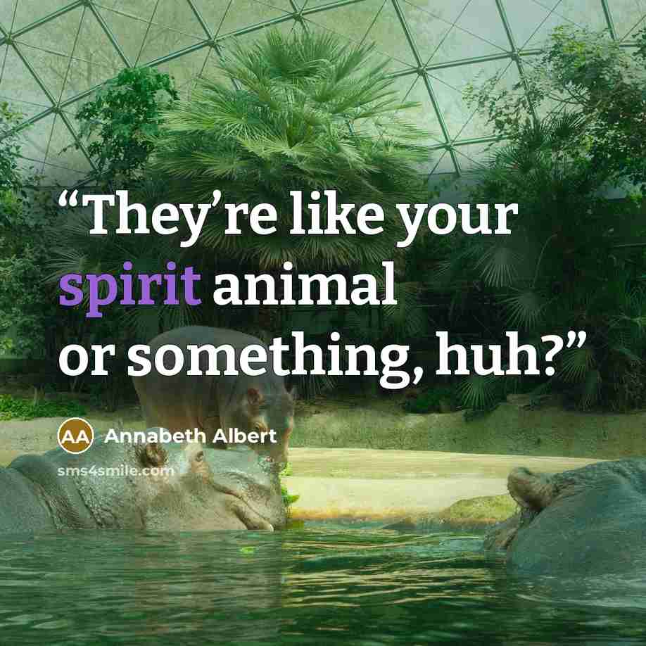 “They’re like your spirit animal or something, huh?” quote by Annabeth Albert