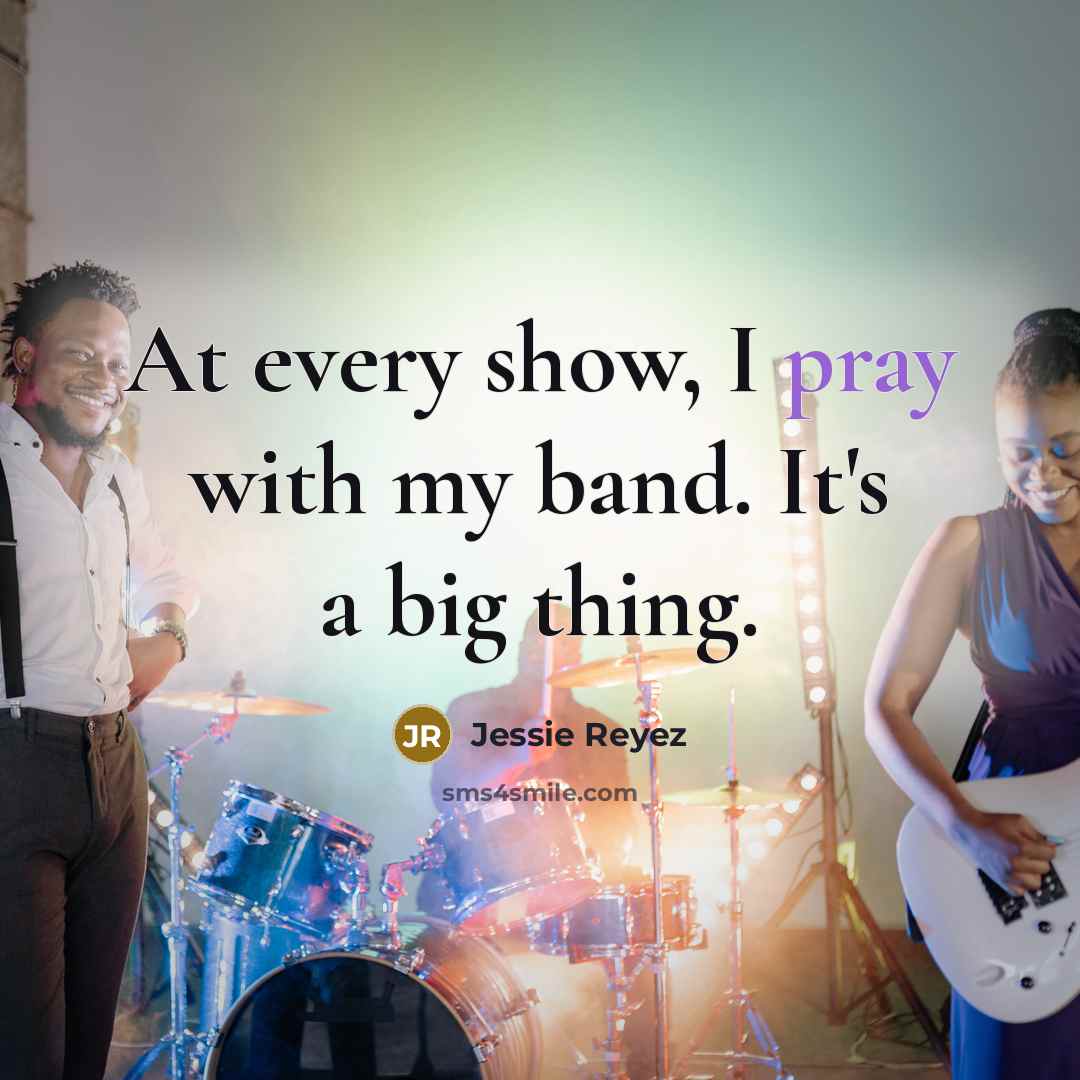 “At every show, I pray with my band. It's a big thing.” quote by Jessie Reyez