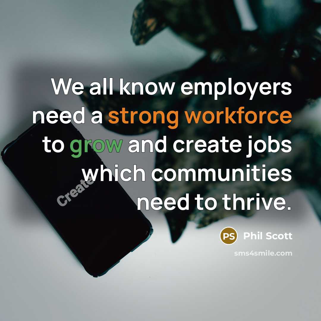 “We all know employers need a strong workforce to grow and create jobs which communities need to thrive.” quote by Phil Scott