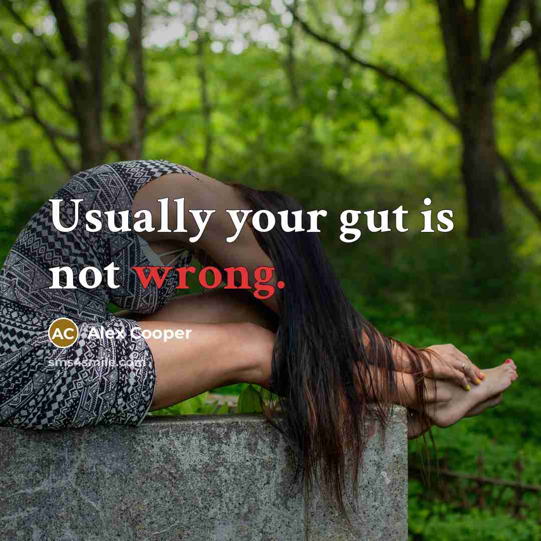 “Usually your gut is not wrong.” quote by Alex Cooper