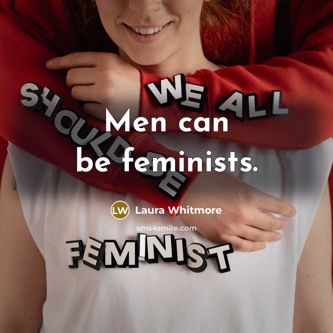 “Men can be feminists.” quote by Laura Whitmore