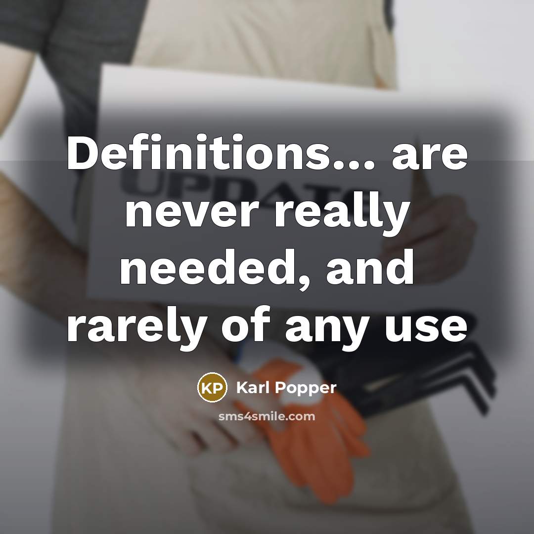 “Definitions… are never really needed, and rarely of any use” quote by Karl Popper