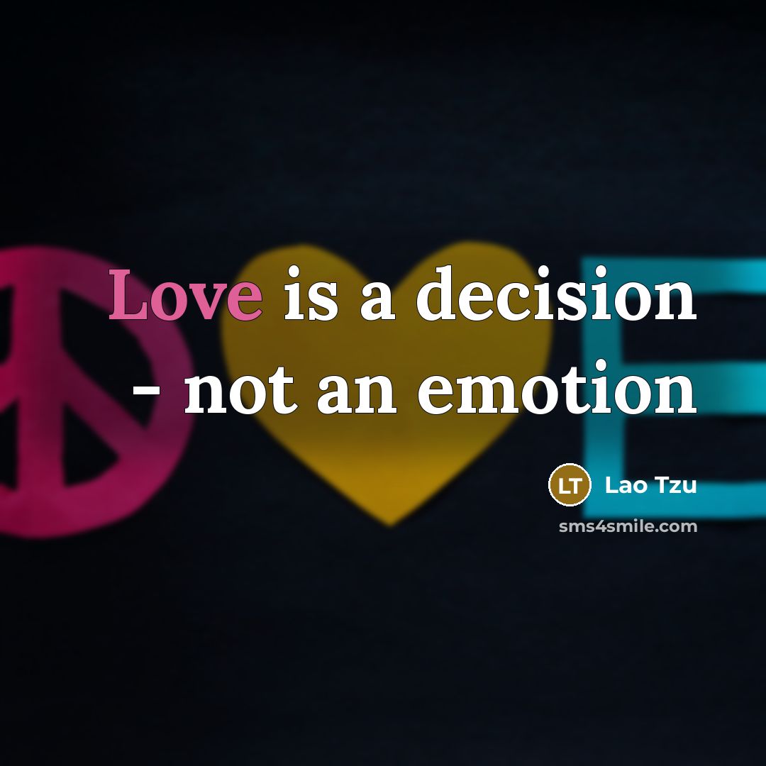 “Love is a decision - not an emotion” quote by Lao Tzu