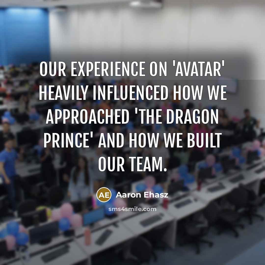 “Our experience on 'Avatar' heavily influenced how we approached 'The Dragon Prince' and how we built our team.” quote by Aaron Ehasz