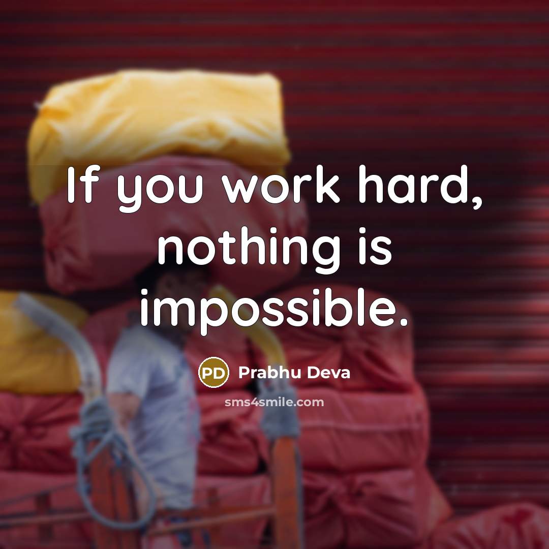 “If you work hard, nothing is impossible.” quote by Prabhu Deva