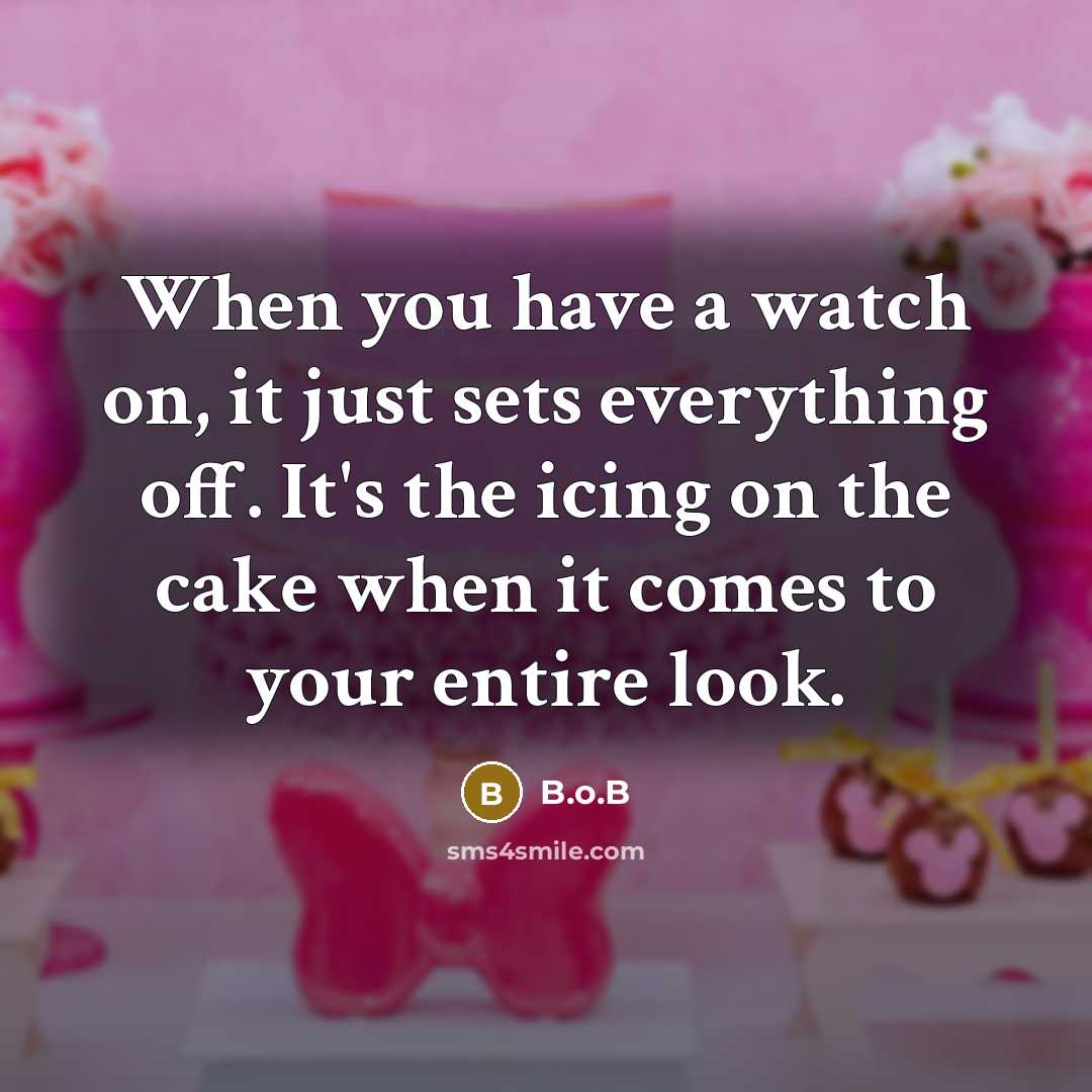 “When you have a watch on, it just sets everything off. It's the icing on the cake when it comes to your entire look.” quote by B.o.B