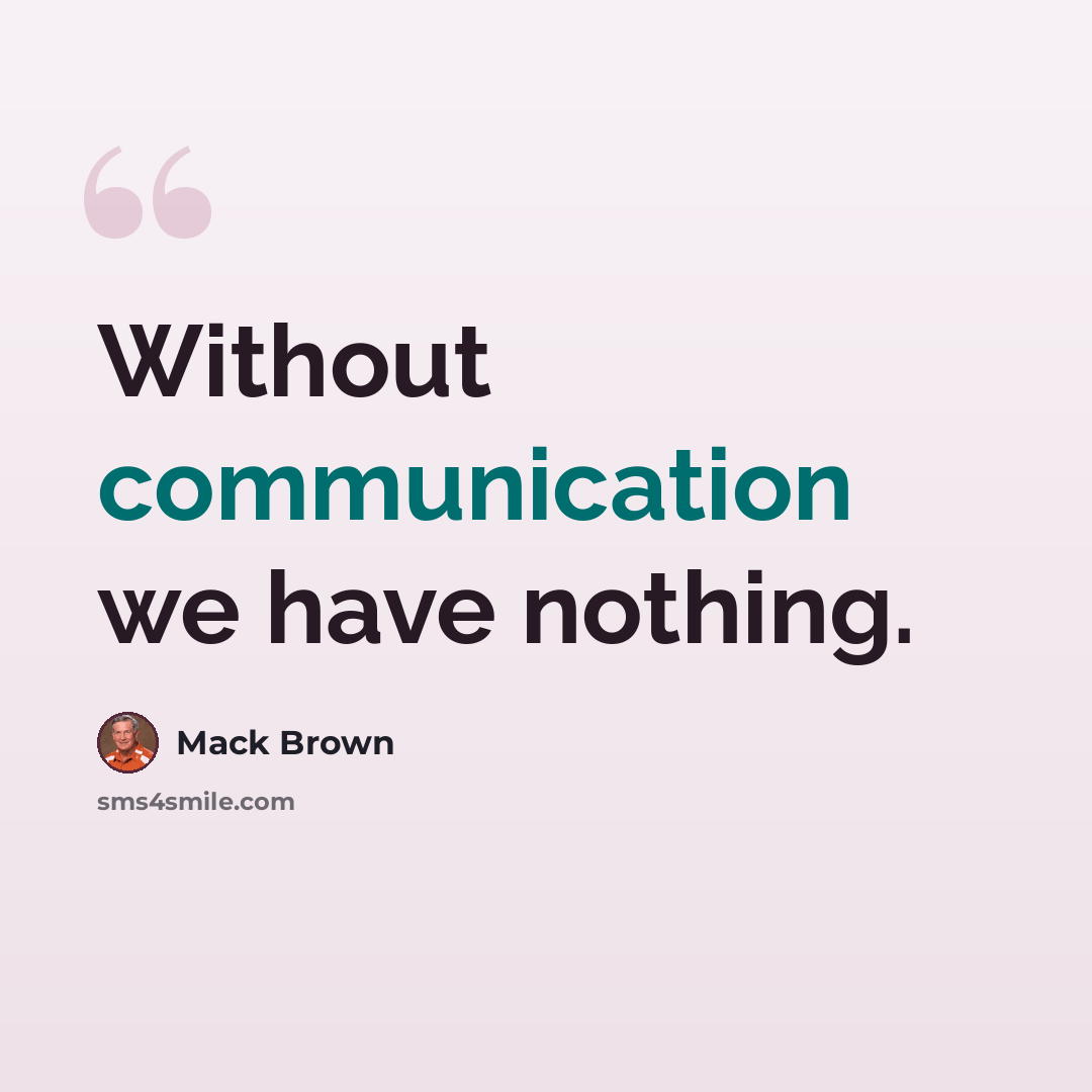 “Without communication we have nothing.” quote by Mack Brown