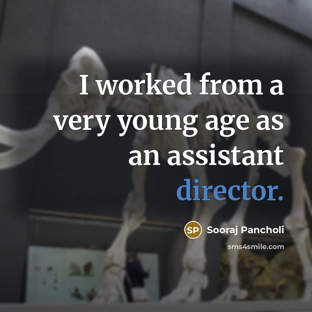 “I worked from a very young age as an assistant director.” quote by Sooraj Pancholi