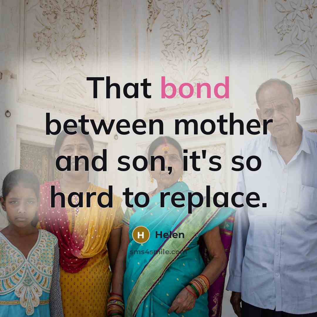 “That bond between mother and son, it's so hard to replace.” quote by Helen