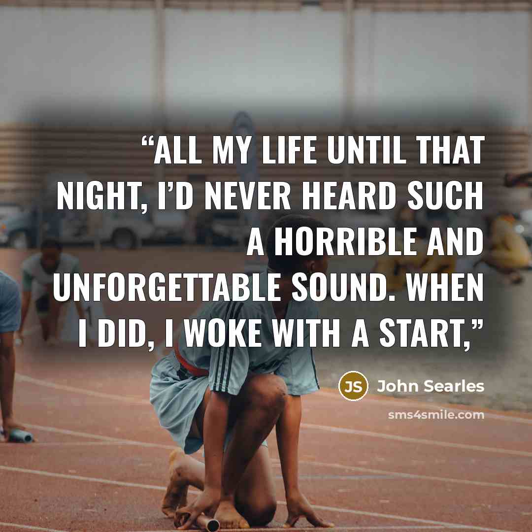 “All my life until that night, I’d never heard such a horrible and unforgettable sound. When I did, I woke with a start,” quote by John Searles