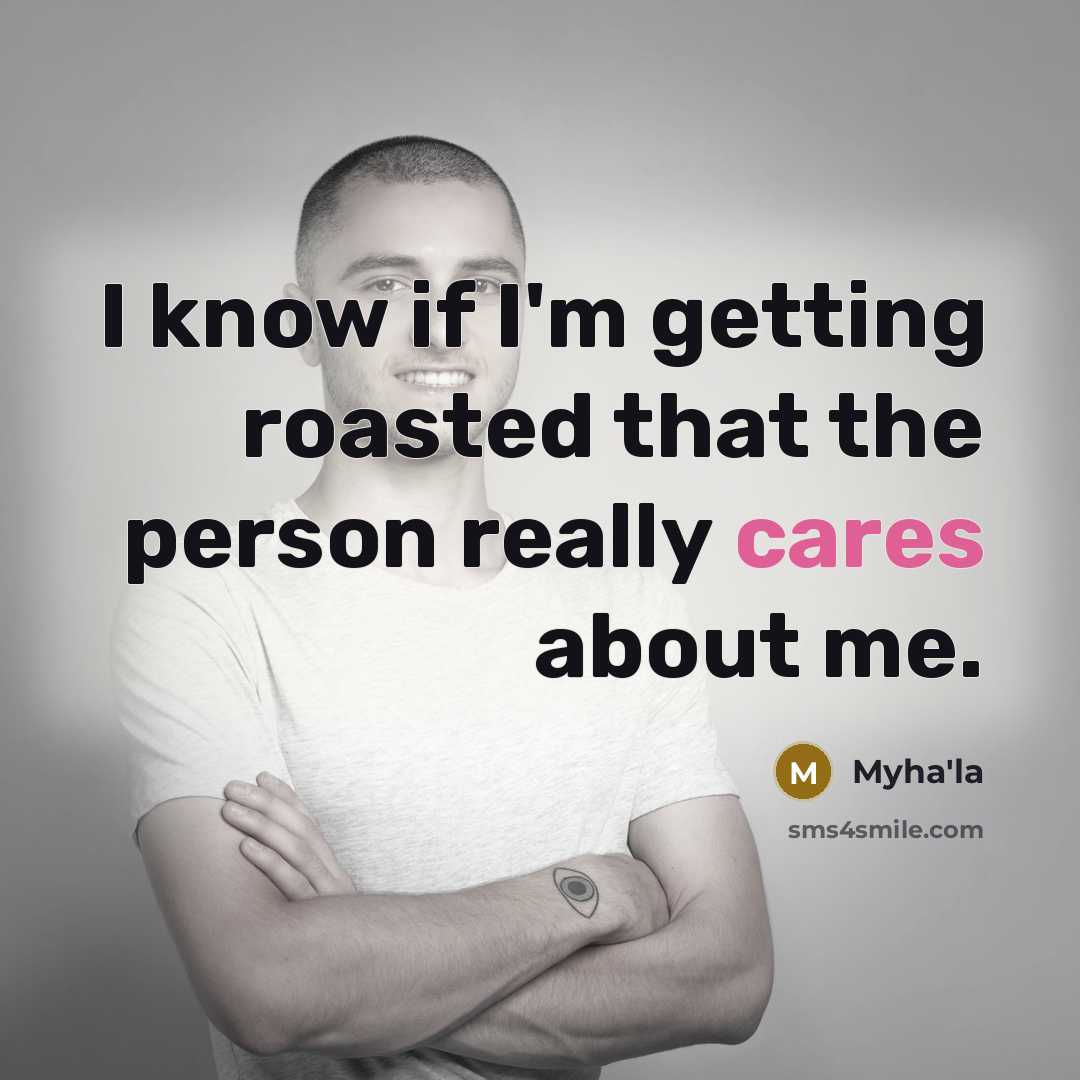 “I know if I'm getting roasted that the person really cares about me.” quote by Myha'la